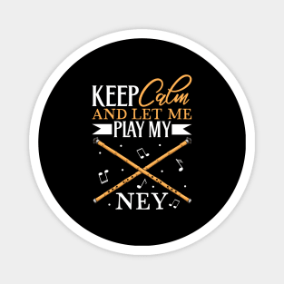 Keep Calm - I play Ney Magnet